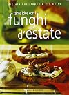 Tante idee con i funghi d'estate. Ediz. illustrata