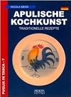 Apulische Kochkunst. Traditionelle Rezepte