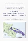 I domini del principato di Taranto in età orsiniana (1399-1463). Geografie e linguaggi poltici alla fine del Medioevo.
