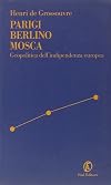Parigi Berlino Mosca. Geopolitica dell'indipendenza europea