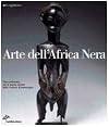 Arte dell'Africa Nera: una collezione per il nuovo Centro delle Culture Extraeuropee: [Milano, Palazzo Reale, 6 luglio-17 settembre 2000]