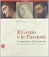 Il genio e le passioni: Leonardo da Vinci e il Cenacolo : precedenti, innovazioni, riflessi di un capolavoro