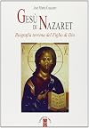 Gesu di Nazaret: biografia terrena del figlio di Dio
