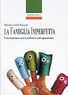La familia imperfecta: Cómo convertir los problemas en retos