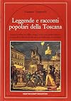 Leggende e racconti popolari della Toscana: storie inedite, novelle e magie nella voce scanzonata e ironica del folclore di una terra di millenarie tradizioni
