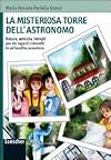 La misteriosa torre dell'astronomo: natura, amicizia, intrighi per tre ragazzi coinvolti in un'insolita avventura
