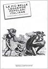 Le più belle leggende popolari italiane: I racconti più antichi e nascosti della nostra tradizione culturale