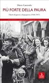 Più forte della paura: diario di guerra e dopoguerra (1938-1947)
