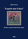 Il popolo ama il duca? Rivolta e consenso nella Ferrara estense