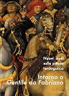 Intorno a Gentile da Fabriano: *nuovi studi sulla pittura tardogotica