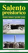 Salento preistorico. Menhir, dolmen, specchie, grotte