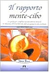 Il rapporto mente-cibo: la guida piu completa sui meccanismi mentali in relazione all'alimentazione dal concepimento alla vecchiaia