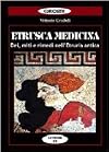 Etrusca medicina. Dei, miti e rimedi nell'Etruria antica