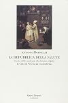 La repubblica della salute. Storia delle epidemie che hanno colpito la cittΓ di Venezia in etΓ moderna