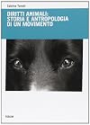 Diritti animali: storia e antropologia di un movimento