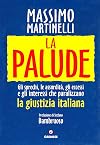 La palude: gli sprechi, le assurdita, gli eccessi e gli interessi che paralizzano la giustizia italiana