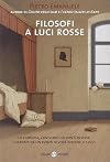 Filosofi a luci rosse. La filosofia, l'universo dei punti di vista, guardata da un punto di vista inedito: il sesso