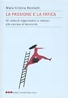 La passione e la fatica: gli ostacoli organizzativi e interiori alle carriere al femminile