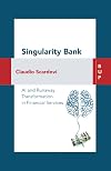 Singularity Bank: AI and Runaway Transformation in Financial Services