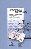 I documenti raccontano: luoghi e personaggi ritrovati negli archivi lombardi