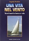 Una vita nel vento: trent'anni in barca a vela