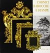 Cornici barocche e stampe : restaurate dai depositi di Palazzo Pitti