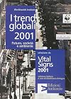 I trend globali 2001: futuro, società e ambiente: selezione da Vital signs 2001