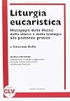 Liturgia eucaristica: mistagogia della messa: dalla storia e dalla teologia alla pastorale pratica