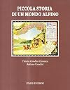 Piccola storia di un mondo alpino. Engadina
