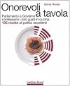 Onorevoli a tavola. Parlamento e governo confessano i loro gusti in cucina. 105 ricette di politici eccellenti