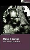 Malati di confine : diario di viaggio tra i migranti