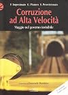 Corruzione ad alta velocità. Viaggio nel governo invisibile
