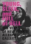 Young, Sleek, And Full Of Hell: Ten Years of New York's Alleged Gallery