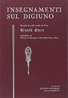 Insegnamenti sul digiuno. Raccolta di scritti inediti del prof. Arnold Ehret organizzatore del sistema di guarigione della dieta senza muco