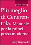 Pi&ugrave; meglio di Cenerentola: manuale per la principessa moderna