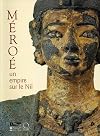 Méroé. Un empire sur le Nil (French Edition)