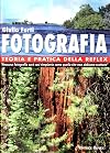 Fotografia. Teoria e pratica della Reflex