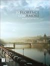 To Florence con Amore. 77 Ways to Love the City