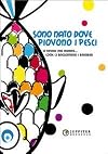 Sono nato dove piovono i pesci