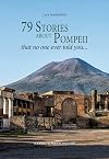 79 stories about Pompeii : that no one ever told you...