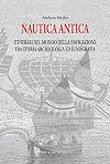 Nautica antica: itinerari nel mondo della navigazione, tra storia, archeologia ed etnografia