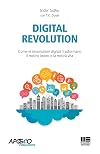 Digital revolution: Come le innovazioni digitali trasformano il nostro lavoro e la nostra vita