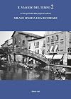 Il viaggio nel tempo. Le foto più belle dalla pagina Facebook «Milano sparita e da ricordare». Ediz. illustrata: Il viaggio nel tempo 2: Le foto più ... Facebook "Milano sparita e da ricordare"