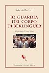 Io, guardia del corpo di Berlinguer