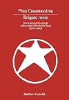 Brigate Rosse. Storia del partito armato dalle origini all'omicidio Biagi (1970 - 2002) (Italian Edition)