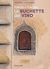 Le buchette del vino: Firenze e Toscana
