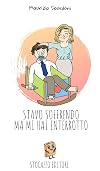 Stavo soffrendo ma mi hai interrotto