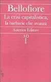 La crisi capitalistica, la barbarie che avanza