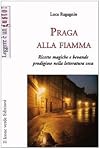 Praga alla fiamma. Ricette magiche e bevande prodigiose nella letteratura ceca