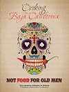 Not Food for Old Men: Baja California: A Mexican Culinary Adventure